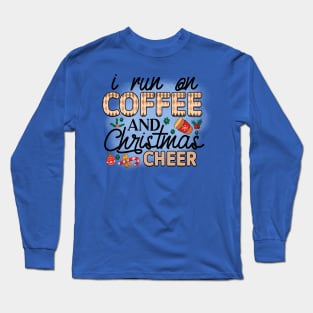 I run on coffee and Christmas cheer! Long Sleeve T-Shirt